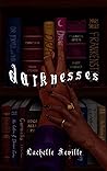 Darknesses by Lachelle Seville