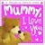 Mummy, I Love You