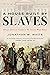 A House Built by Slaves by Jonathan W. White A House Built by Slaves by Jonathan W. White