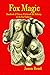 Fox Magic: Handbook of Chinese Witchcraft and Alchemy in the Fox Tradition