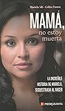 Mamá, no estoy muerta