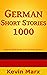 German Short Stories 1000: ...