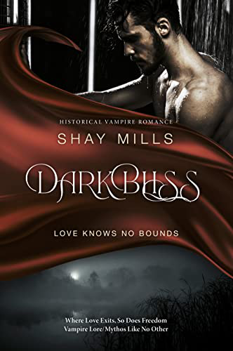 Dark Bliss (A Historical Vampire Romance/Action/Thriller - A Unique Vampire Lore!)