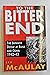 To the Bitter End: The Japanese Defeat at Buna and Gona, 1942-43