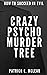 Crazy Psycho Murder Tree: Think The Hitchhiker's Guide to Superheroes. (How to Succeed in Evil)