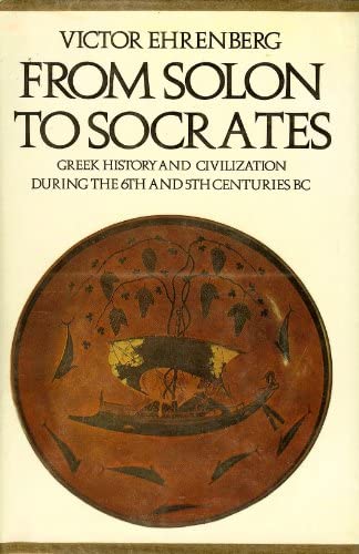 From Solon to Socrates: Greek History and Civilization During the 6th and 5th Centuries B.C.