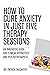 How to Cure Anxiety in Just...