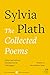 The Collected Poems by Sylvia Plath