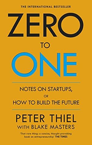 Zero to One: Notes on Start Ups, or How to Build the Future cover