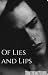 Of Lies and Lips