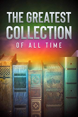 The Greatest Collection of all Time - 130 Novels (Well Formed Edition with multiple Table of Contents)