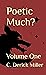 Poetic Much? (Volume One)