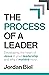 The Process of a Leader by Jordan Biel
