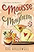 Mousse and Mayhem (A Belle ...