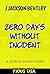 Zero Days Without Incident