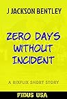 Zero Days Without Incident (A RixFlix Short Story, #1)
