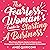 The Fearless Woman's Guide to Starting a Business: What Every Woman Needs to Know to be a Courageous, Authentic and Unstoppable Entrepreneur