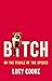 Bitch: On the Female of the Species