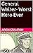 General Walter- Worst Hero ...