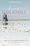Beyond Impossible: How a Divine Visitation Brought New Life to a Marriage Beyond Impossible: How a Divine Visitation Brought New Life to a Marriage