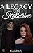 A Legacy For Katherine by Nicole Riddley