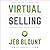 Virtual Selling: A Quick-Start Guide to Leveraging Video Based Technology to Engage Remote Buyers and Close Deals Fast
