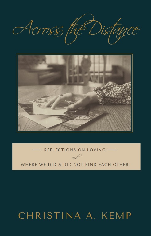 Across the Distance: Reflections on Loving and Where We Did & Did Not Find Each Other
