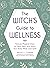 The Witch's Guide to Wellne...
