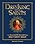 Drinking with the Saints (Deluxe): The Sinner's Guide to a Holy Happy Hour