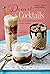 Dessert Cocktails: 40 delic...