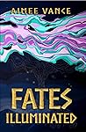 Fates Illuminated by Aimee Vance