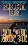 Not Your Mary Sue by Rebecca Frost