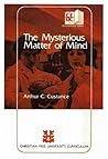 The Mysterious Matter of Mind (Christian Free University Curriculum)
