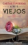 Cartas y Poesías a mis viejos (Spanish Edition)