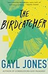 The Birdcatcher by Gayl Jones The Birdcatcher by Gayl Jones