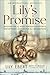 Lily's Promise: Holding On to Hope Through Auschwitz and Beyond―A Story for All Generations