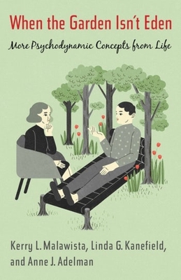 When the Garden Isn’t Eden: More Psychodynamic Concepts from Life