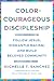Color-Courageous Disciplesh...