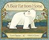 A Bear Far from Home by Susan      Fletcher
