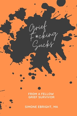 Grief F*cking Sucks: A prompted journal for processing grief