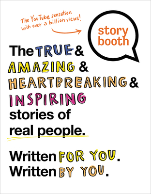 Storybooth: Honest Teen Stories from the YouTube Sensation―Real Experiences Reminding You You're Not Alone