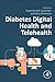 Diabetes Digital Health and Telehealth by David C. Klonoff