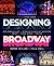 Designing Broadway: How Derek McLane and Other Acclaimed Set Designers Create the Visual World of Theatre