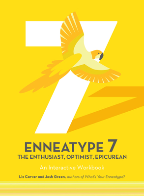 Enneatype 7: The Enthusiast, Optimist, Epicurean: An Interactive Workbook (Enneatype in Your Life)