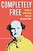 Completely Free: The Moral and Political Vision of John Stuart Mill