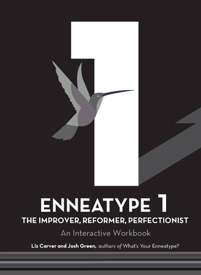 Enneatype 1 The Improver, Reformer, Perfectionist: An Interactive Workbook (Enneatype in Your Life)