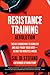 The Resistance Training Revolution: The No-Cardio Way to Burn Fat and Age-Proof Your Body―in Only 60 Minutes a Week