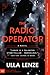 The Radio Operator: A Gripping World War II Spy Thriller – True Story of Nazi Espionage in 1930s New York