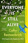 Everyone Is Still Alive by Cathy Rentzenbrink