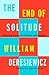 The End of Solitude: Selected Essays on Culture and Society